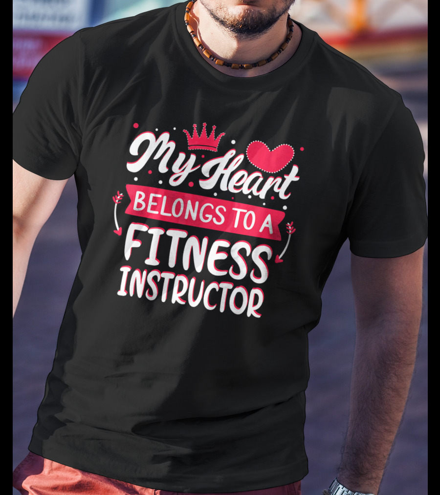 My Heart Belongs To A Fitness Instructor T-Shirt
