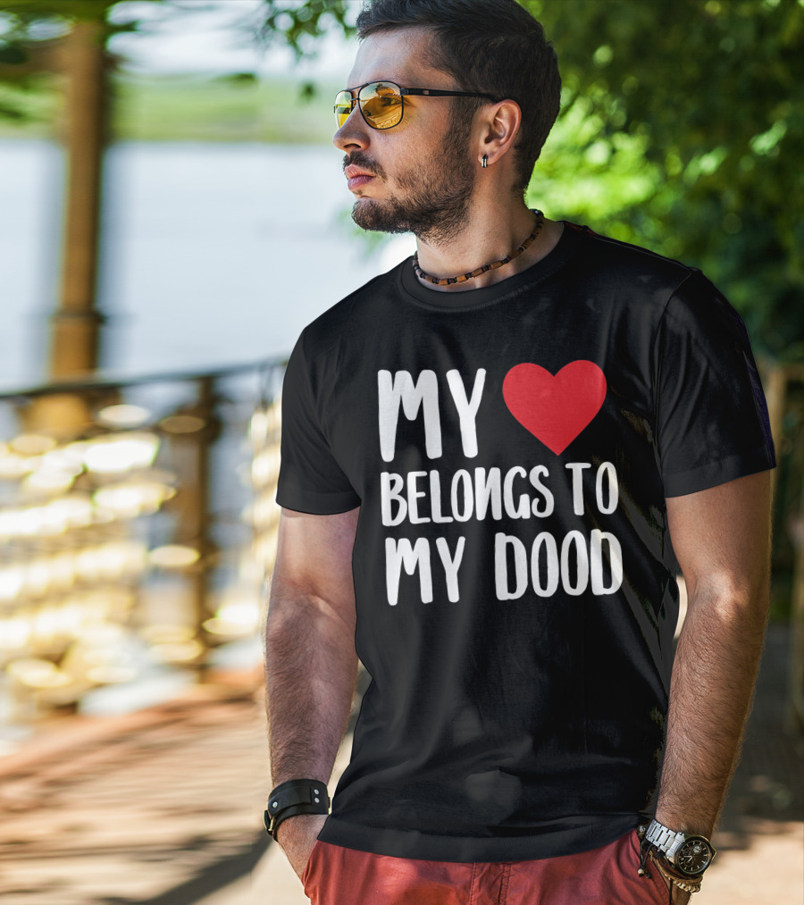 My Heart Belongs To My Dood Valentine Go T-Shirt