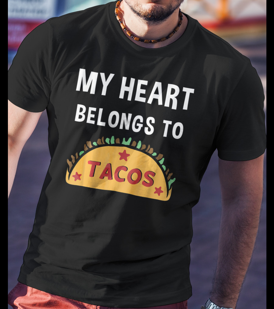 My Heart Belongs To Tacos Valentin Taco T-Shirt