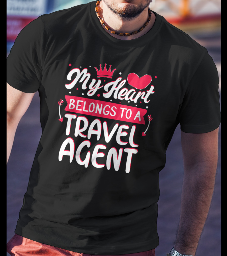My Heart Belongs To A Travel Agent T-Shirt