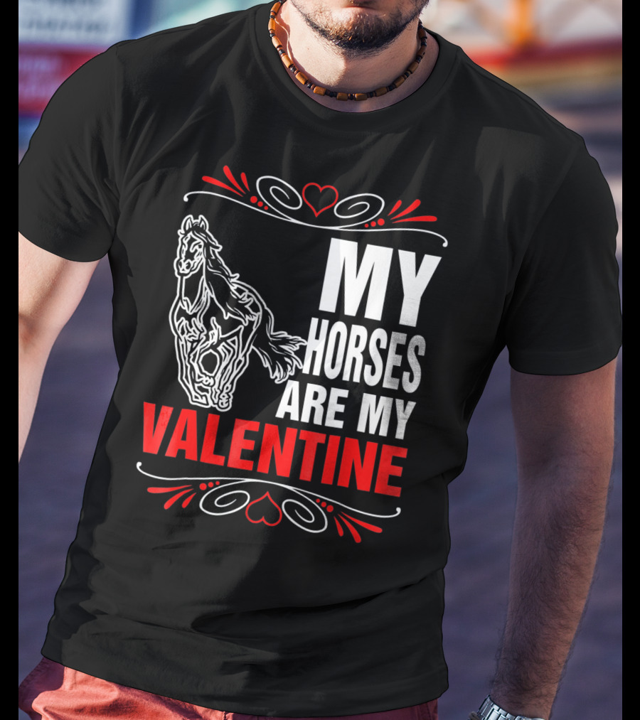 MY HORSES ARE MY VALENTINE Horse Heart T-Shirt