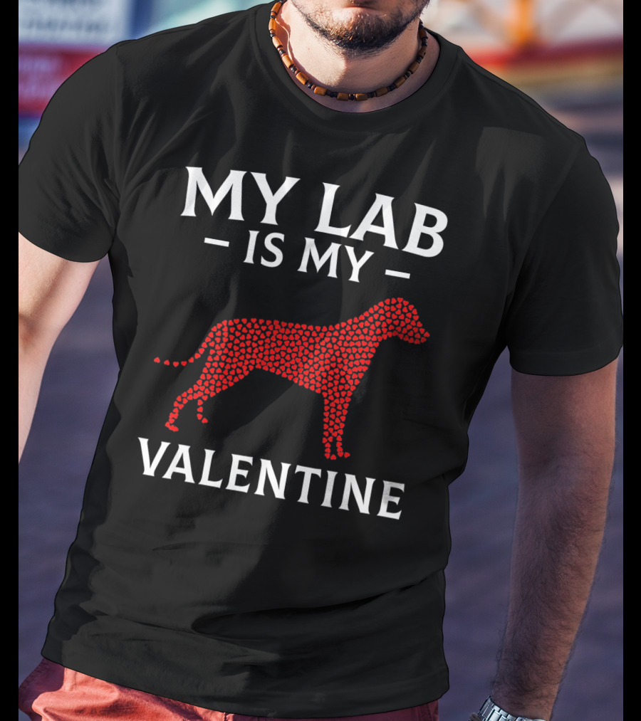 My Lab Is My Valentine Labrador Dog Love Hearts T-Shirt