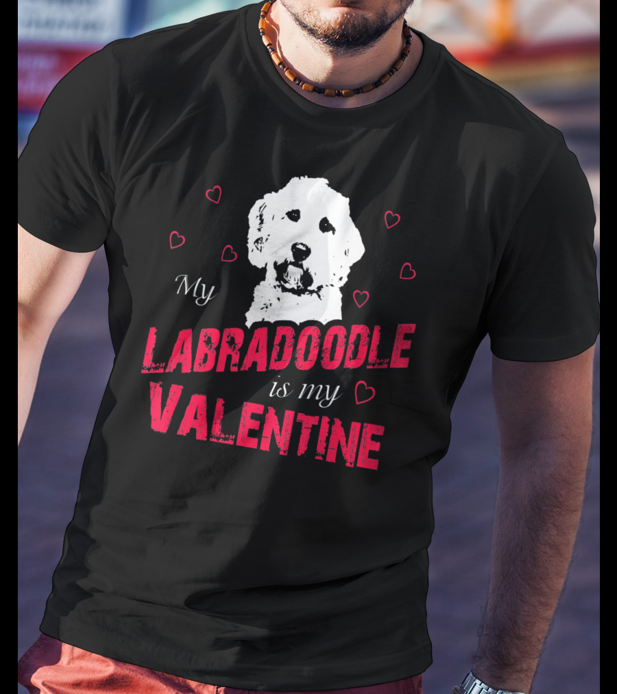My Labradoodle Is My Valentine With Hearts And Dog T-Shirt