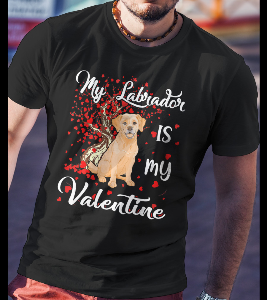 My Labrador Is My Valentine T-Shirt