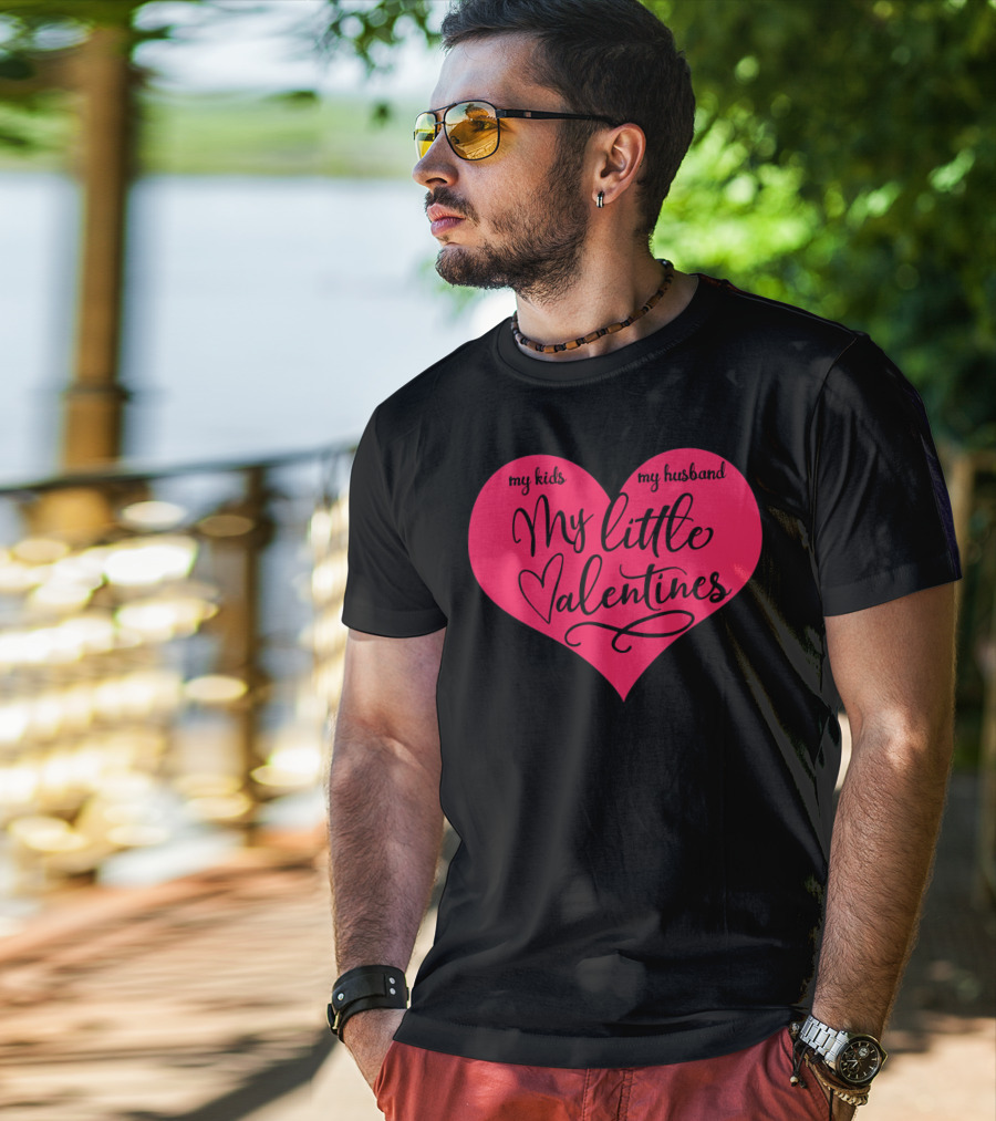 My Little Valentines My Kids My Husband T-Shirt