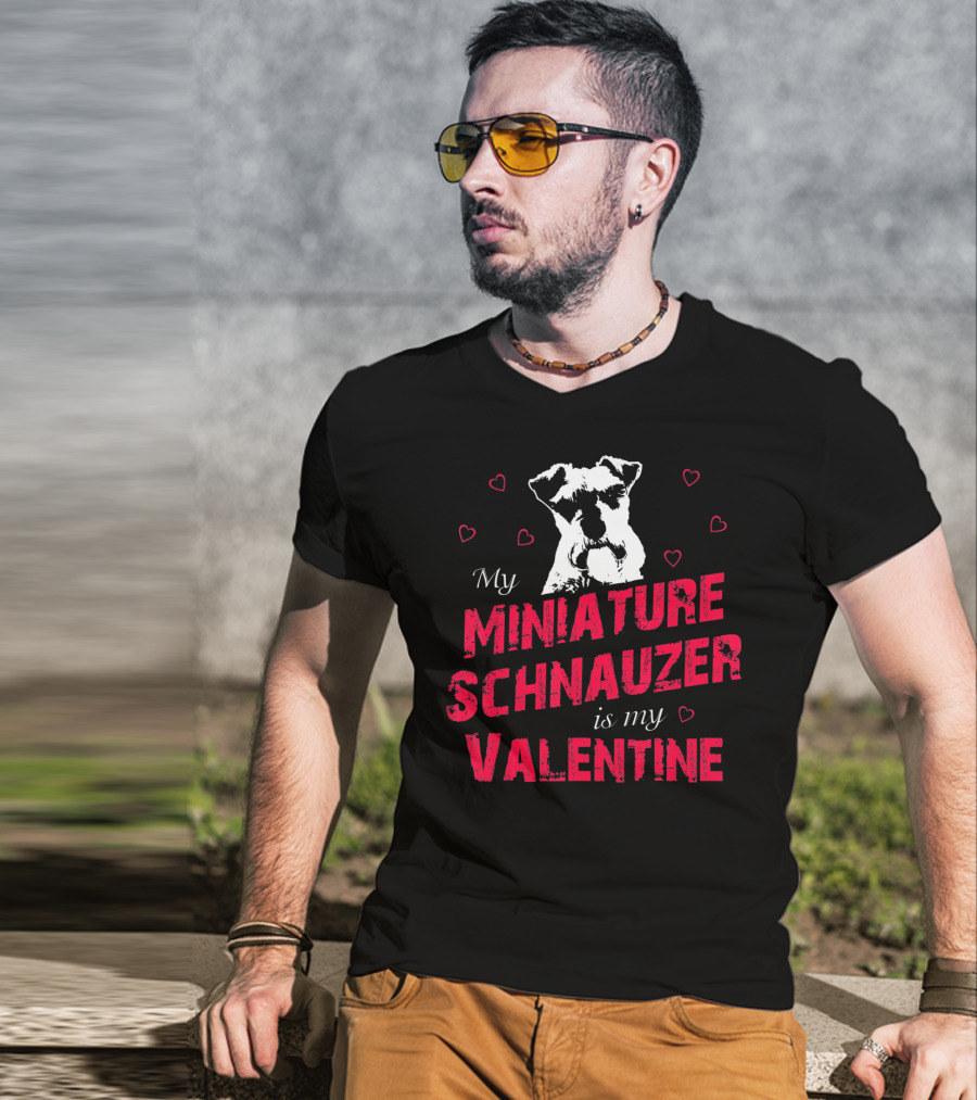 My Miniature Schnauzer Is My Valentine With Hearts T-Shirt
