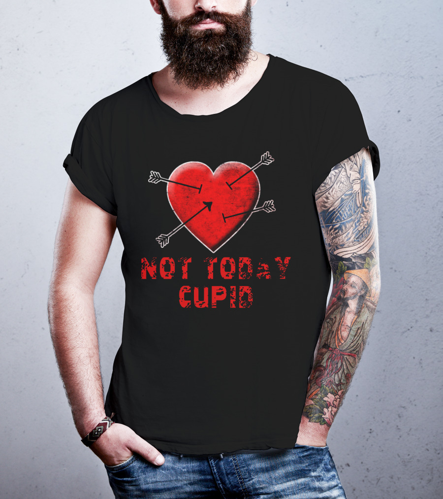 NOT TODAY CUPID Heart With Arrows T-Shirt