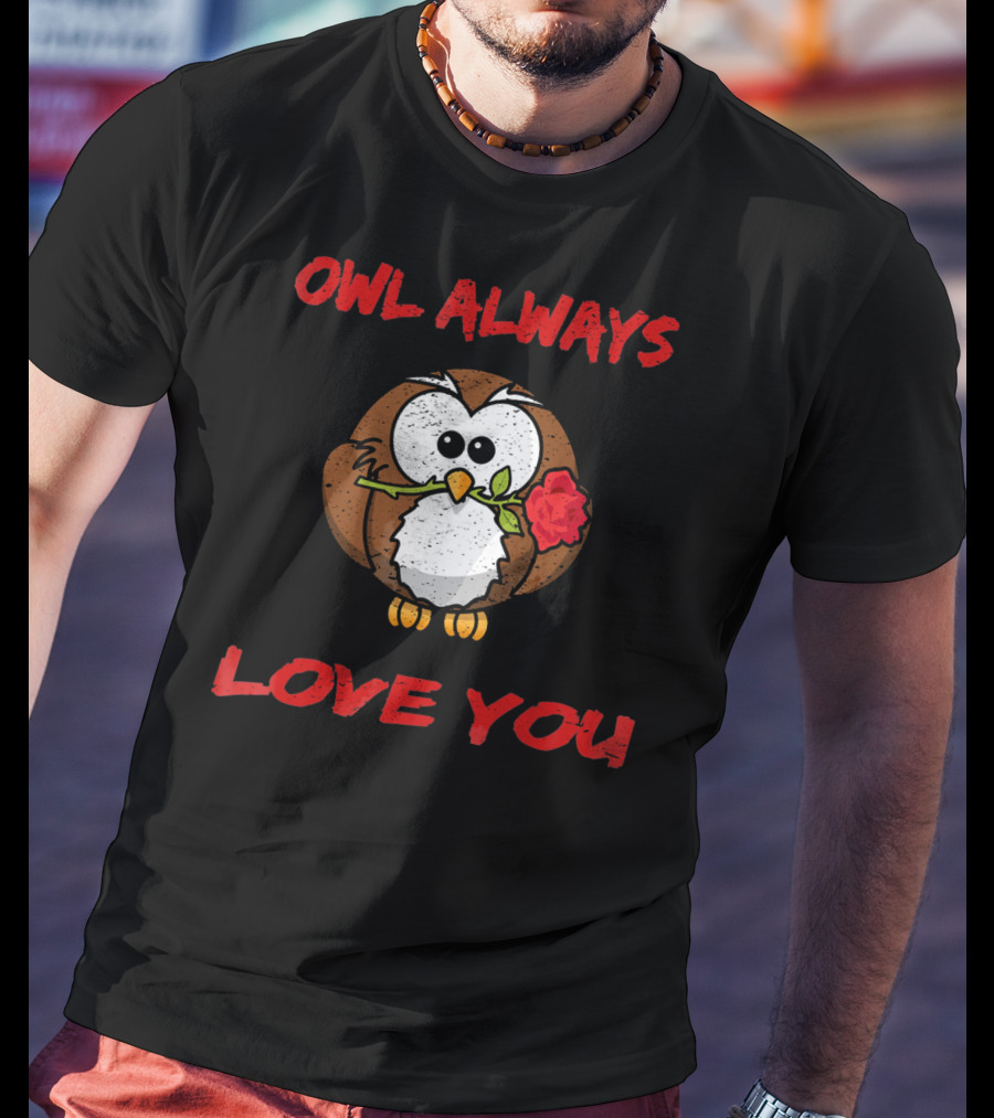 Owl Always Love You Valentine’s Owl Holding Rose T-Shirt