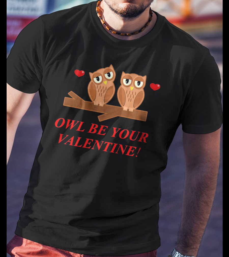 Owls Be Your Valentine Hearts T-Shirt