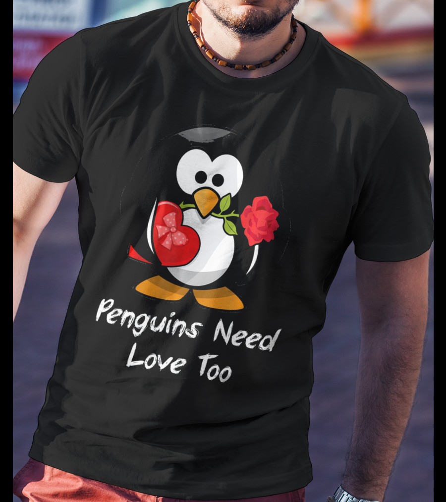 Penguins Need Love Too Funny Valentine's Day Penguin With Heart And Rose T-Shirt