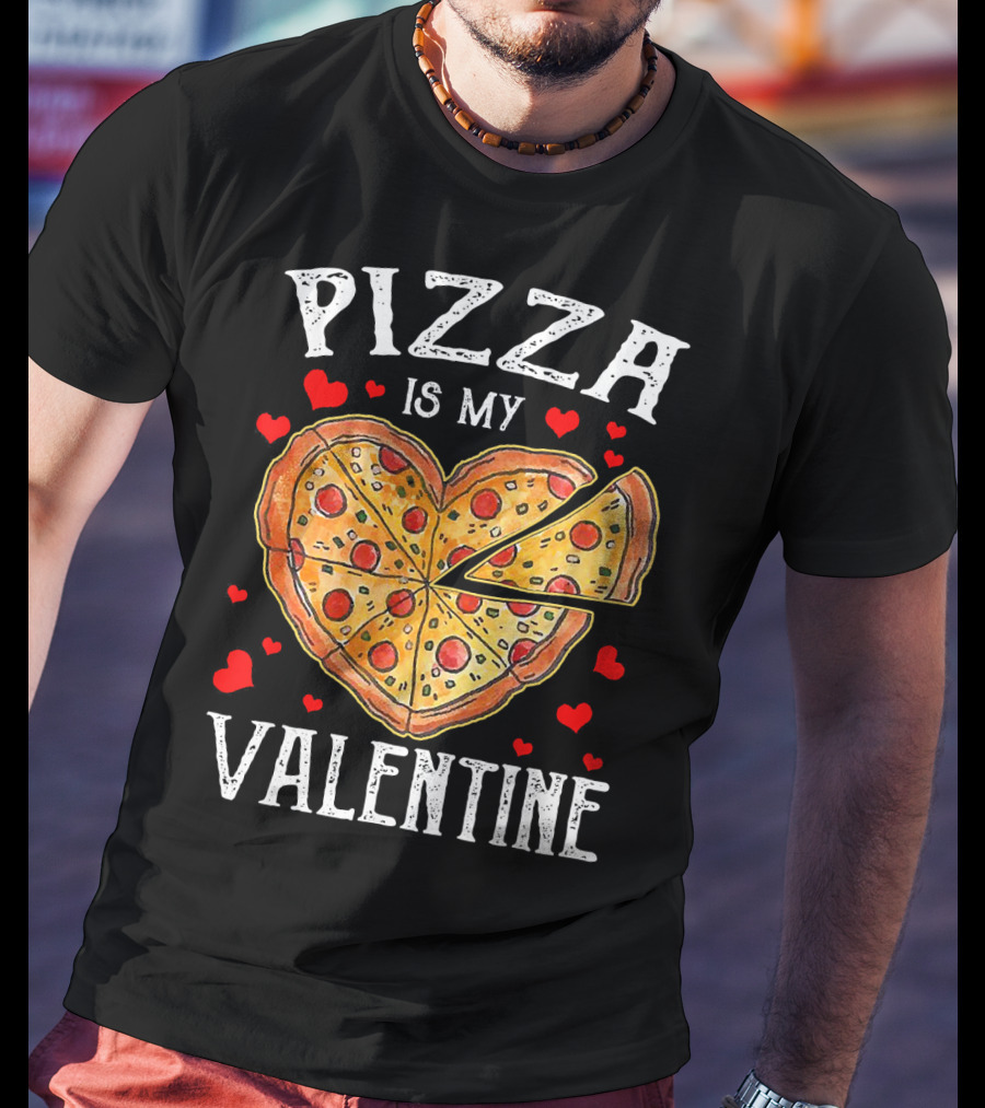 Pizza Is My Valentine Heart Shaped Pizza With Hearts T-Shirt