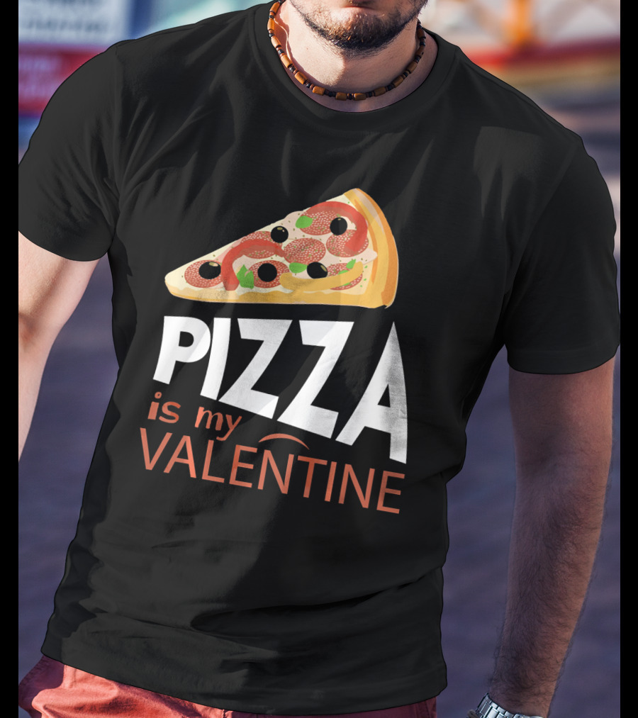 Pizza Is My Valentine Food Lover Valentine T-Shirt