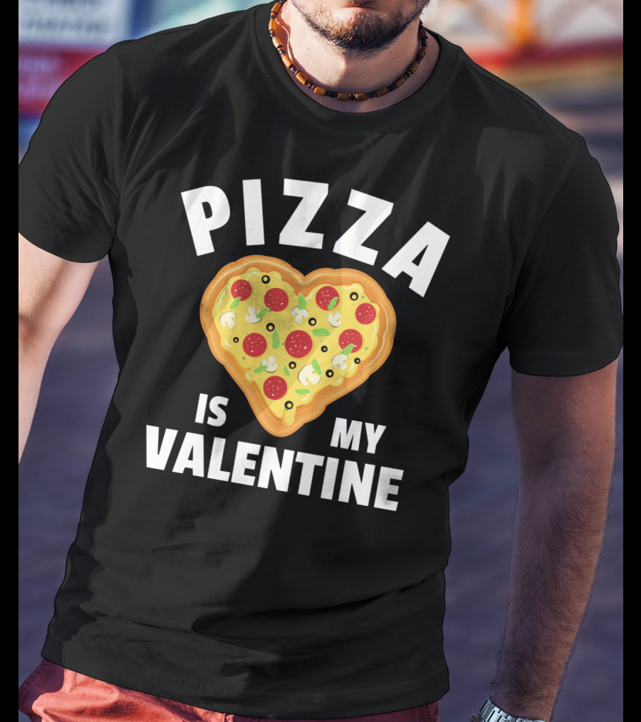 Pizza Is My Valentine Funny Food Lovers Heart Shaped Pizza T-Shirt