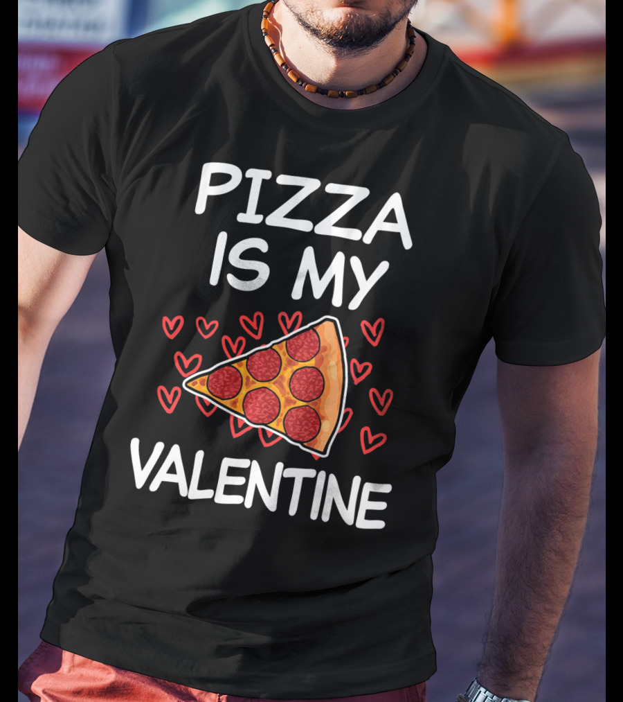 Pizza Is My Valentine Funny Saying Valentine's Day Hearts Pepperoni Slice T-Shirt