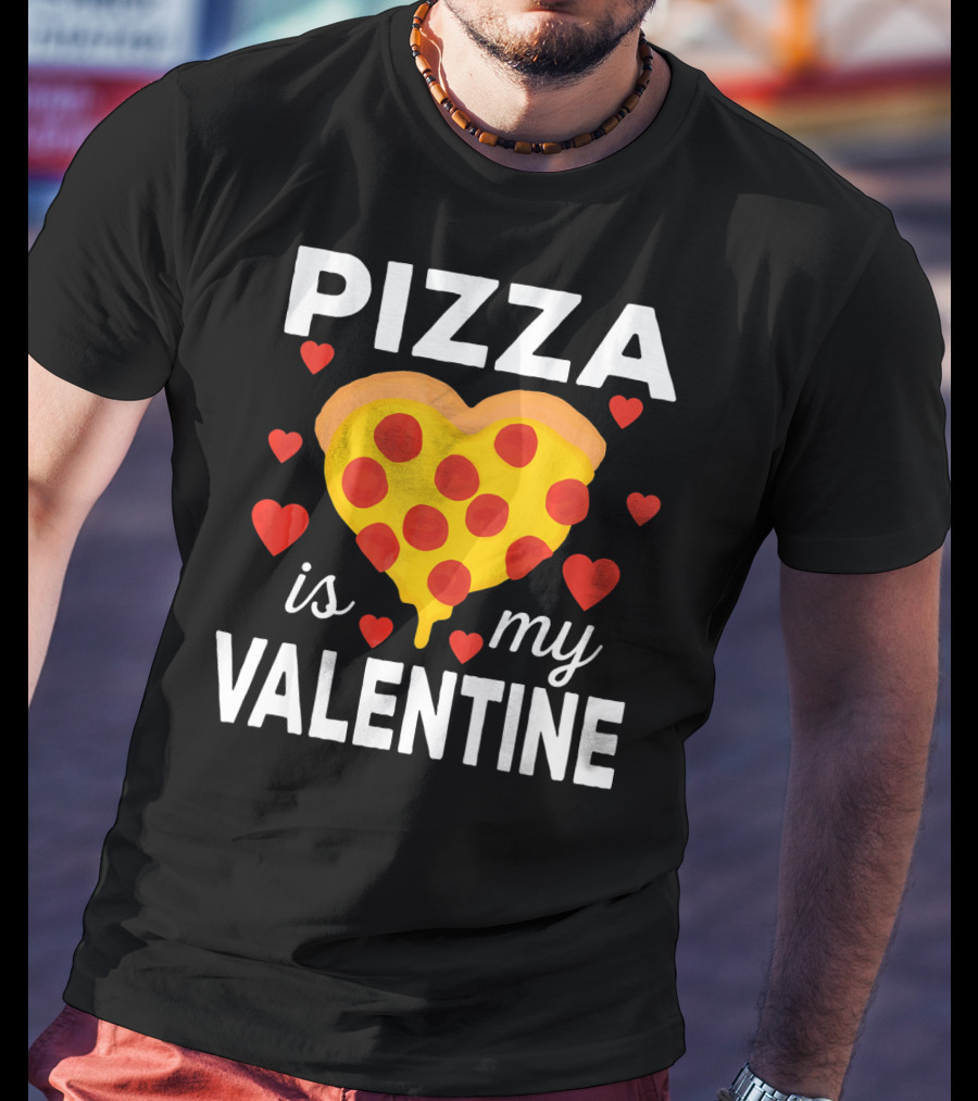 Pizza Is My Valentine Heart-Shaped Pizza Love T-Shirt