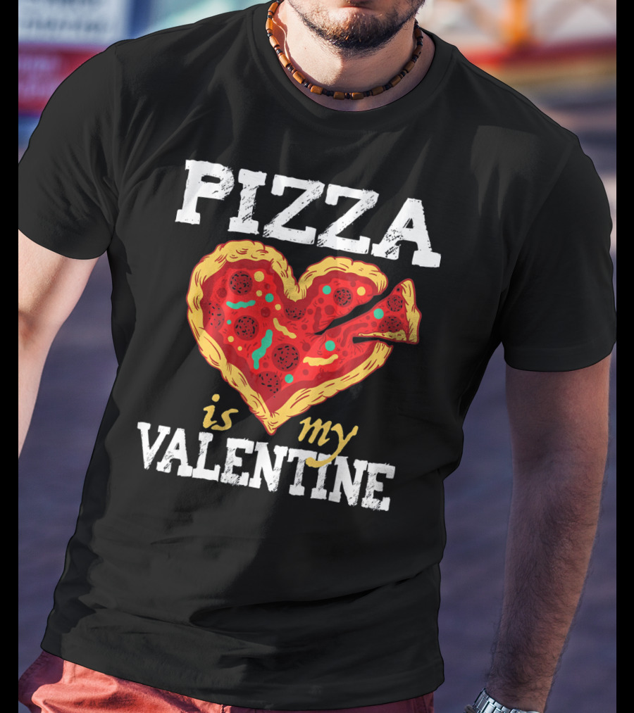 PIZZA HEART IS MY VALENTINE Valentine's Day T-Shirt