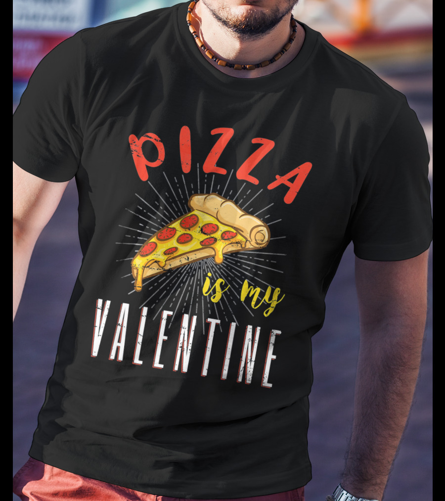 Pizza Is My Valentine Valentine Pizza Slice Love T-Shirt