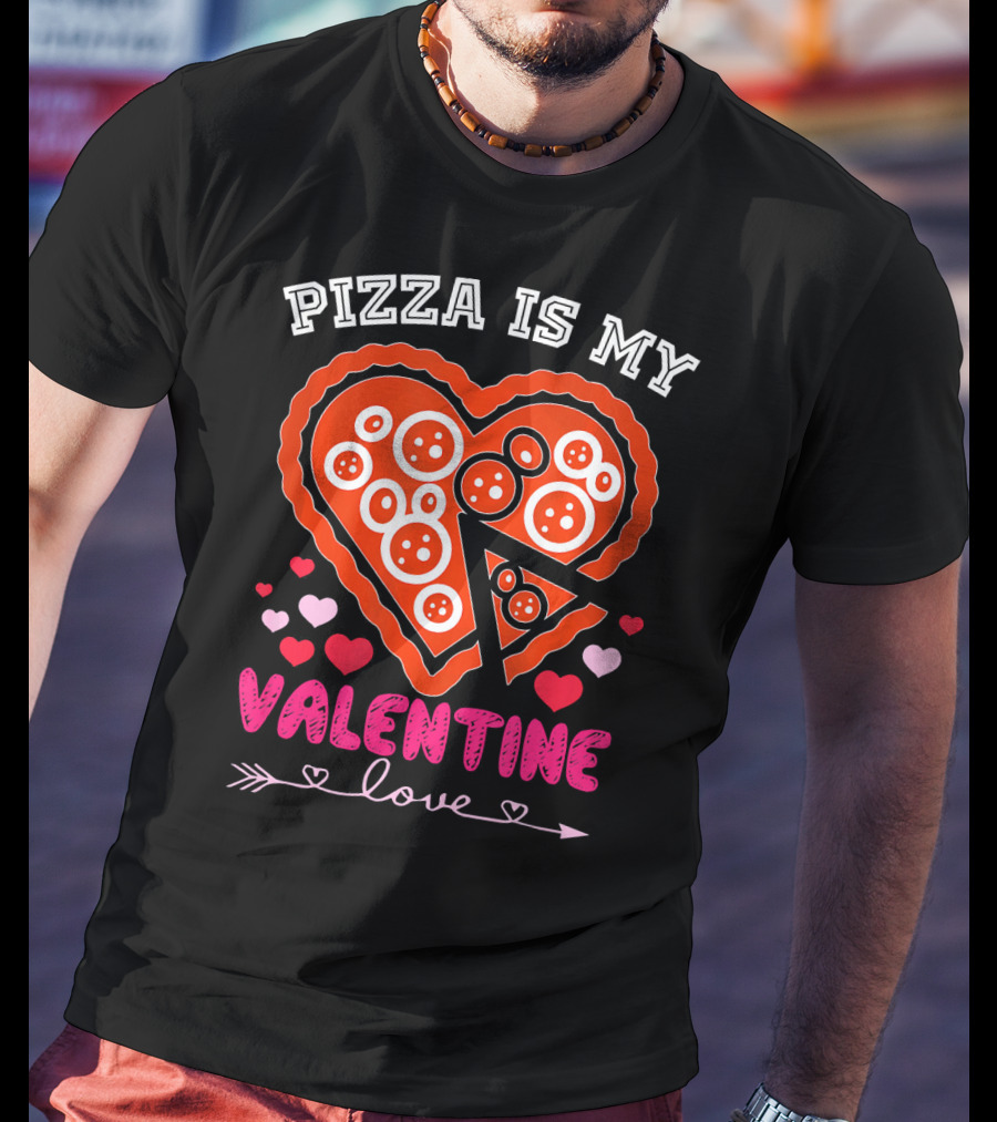 Pizza Is My Valentine Love Heart Valentine T-Shirt