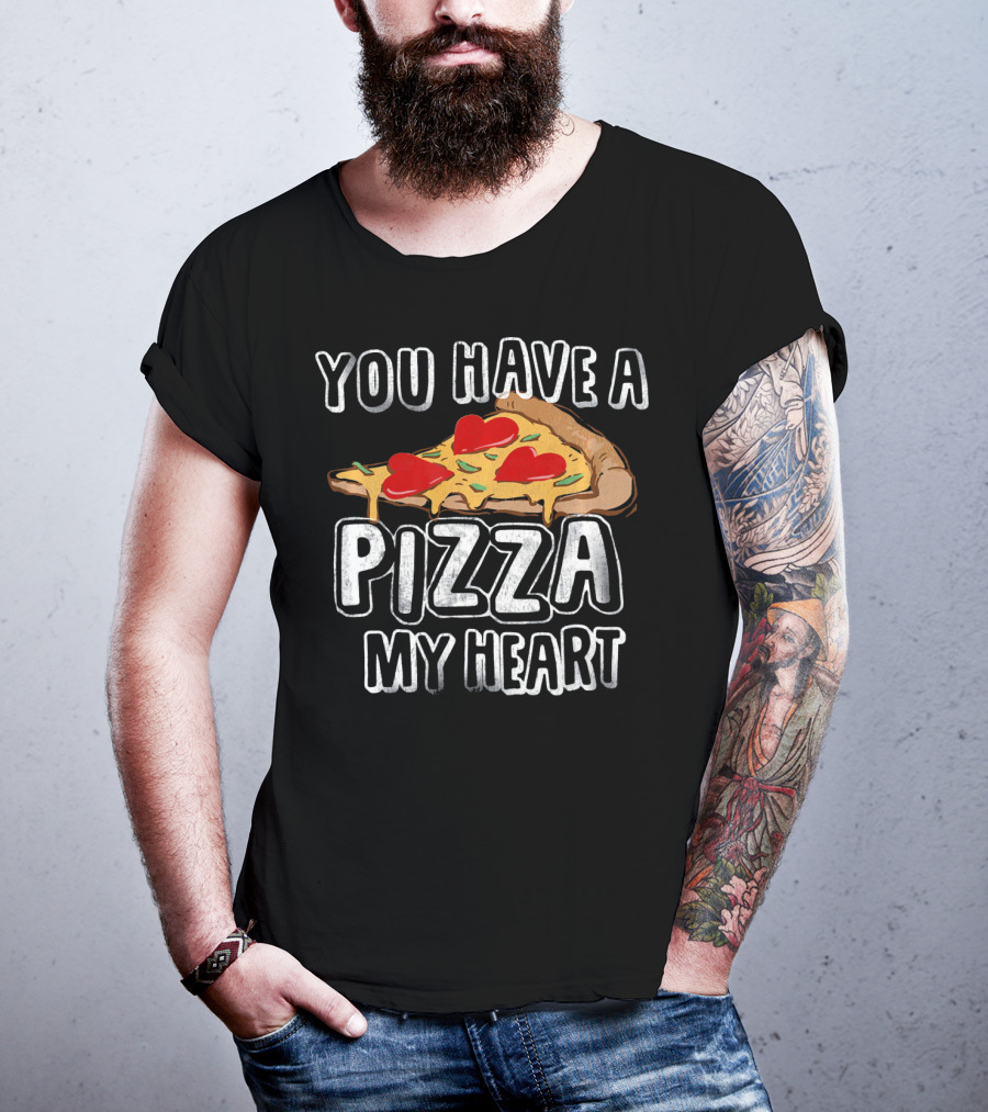 You Have A Pizza My Heart Funny Valentine's Day Love T-Shirt