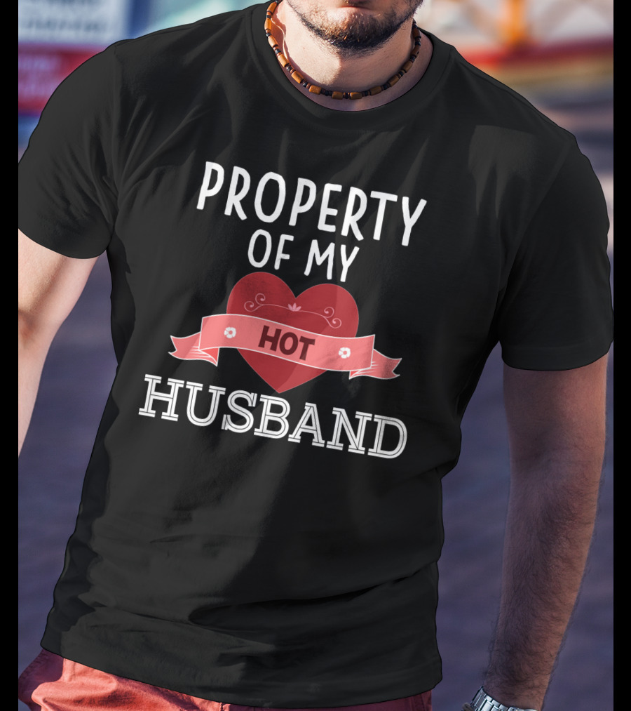 Property Of My Hot Husband Valentine's Day Heart T-Shirt