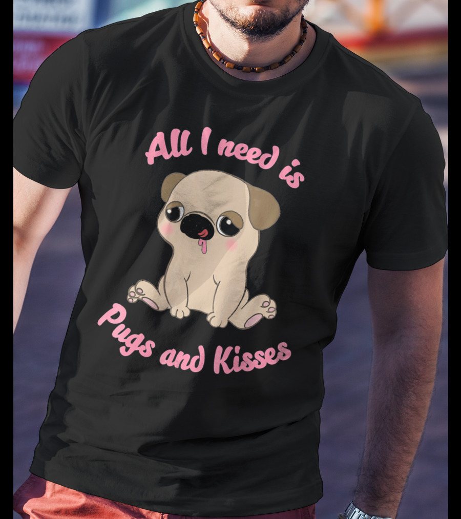 All I Need Is Pugs And Kisses Valentine's Day T-Shirt