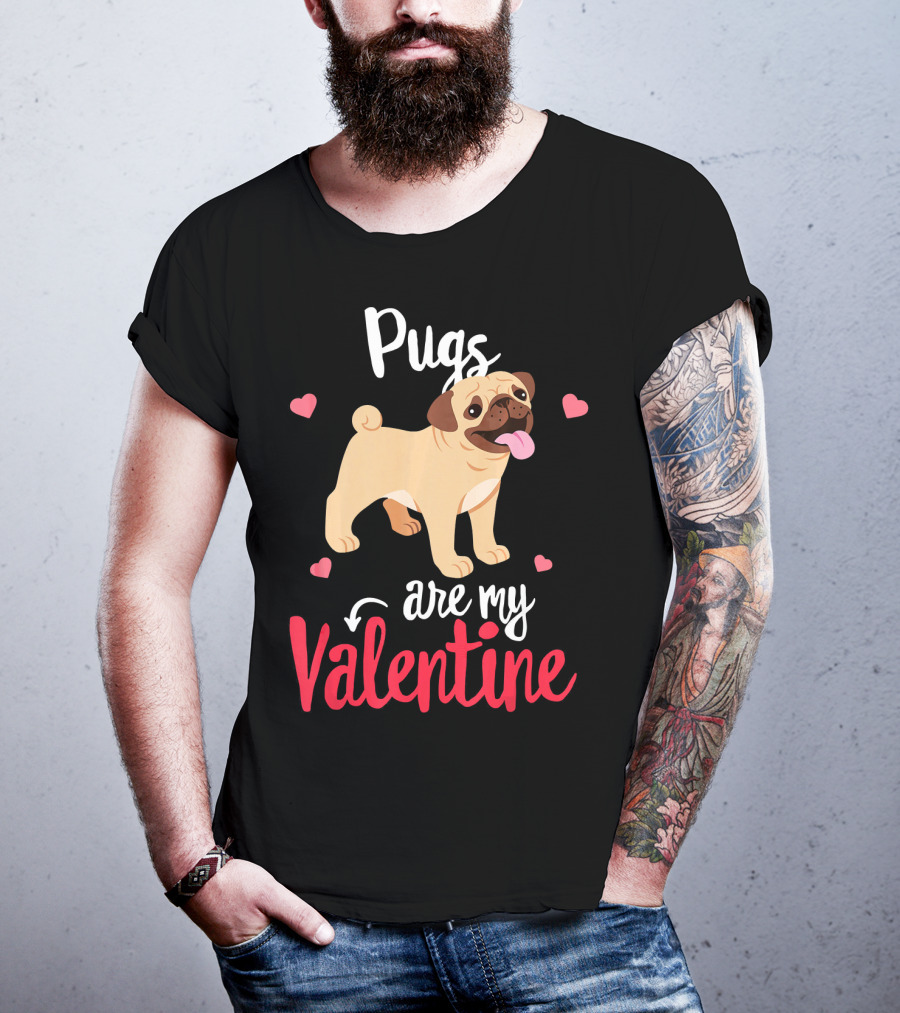 Pugs Are My Valentine With Funny Hearts And Cute Pug T-Shirt