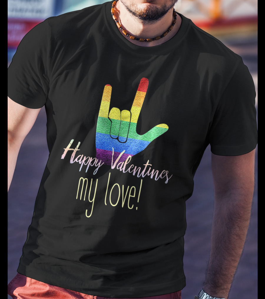 Rainbow ASL Happy Valentines My Love T-Shirt
