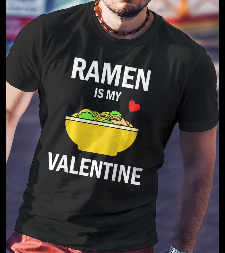 Ramen Is My Valentine Kawaii Japanese Noodle Love With Heart T-Shirt