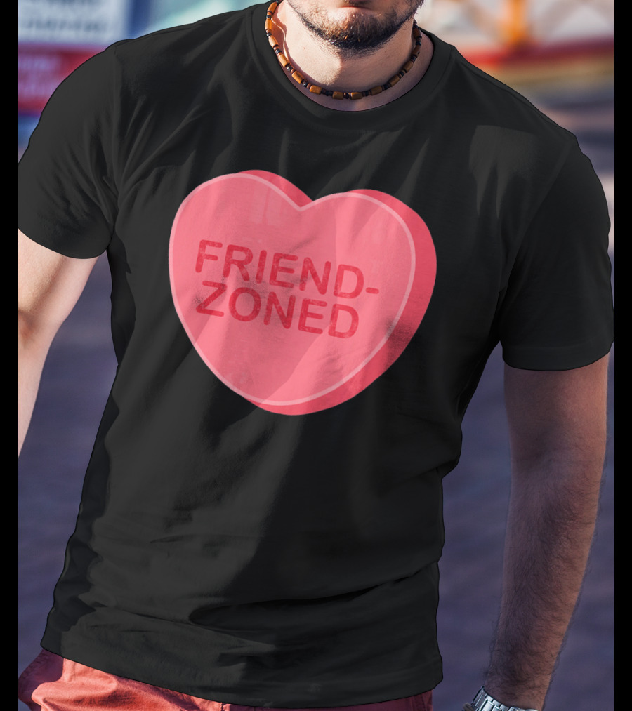 Sarcastic Valentines Day Friend-Zoned Candy Heart Fri T-Shirt