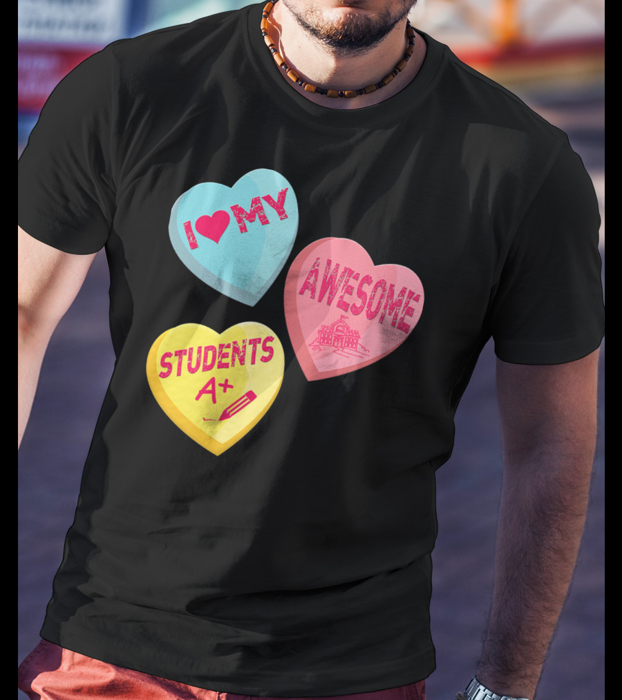 I Love My Awesome Students A+ School Principal Valentines Day T-Shirt