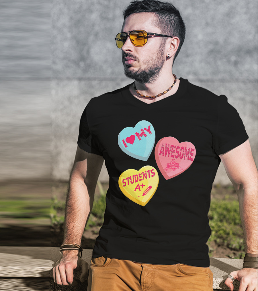 I Love My Awesome Students A+ School Principal Valentines Day T-Shirt