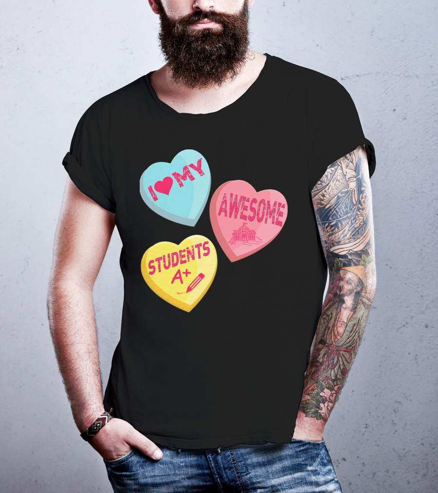 I Love My Awesome Students A+ School Principal Valentines Day T-Shirt