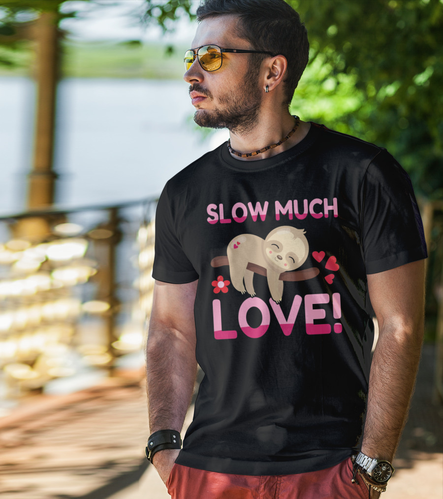 Sloth Valentine's Day Slow Much Love Hearts T-Shirt