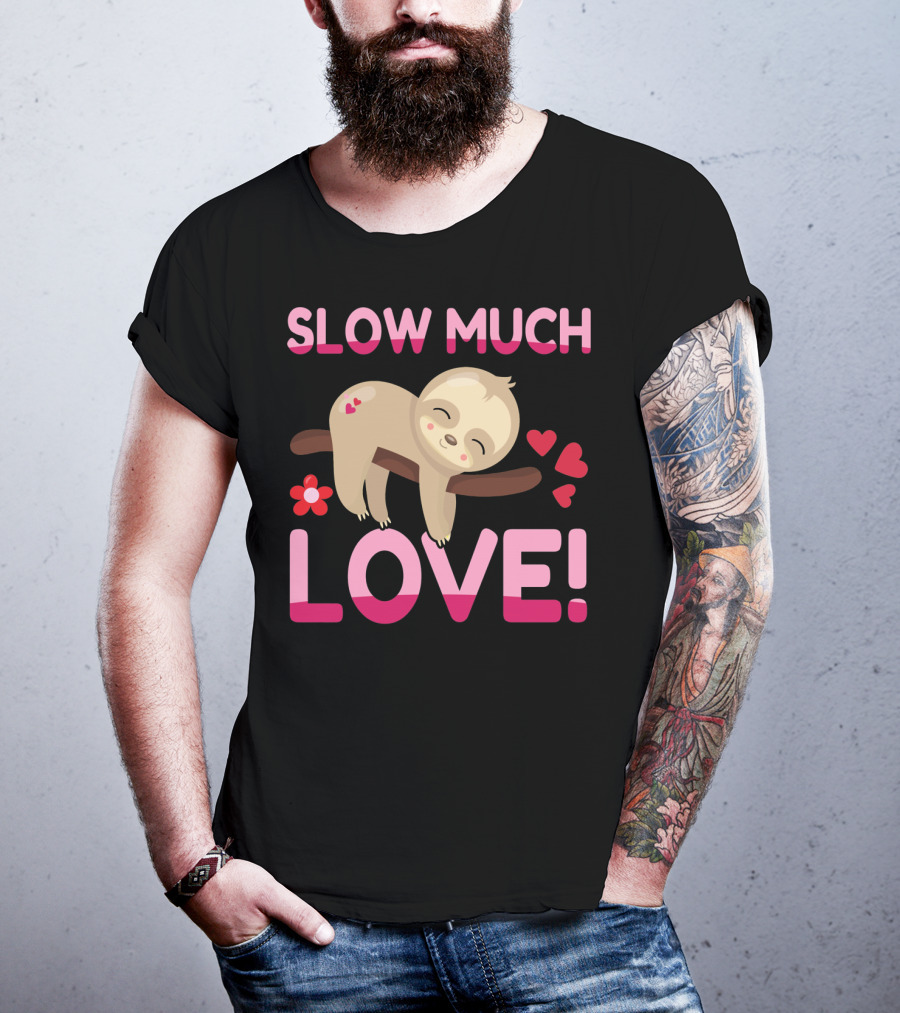 Sloth Valentine's Day Slow Much Love Hearts T-Shirt