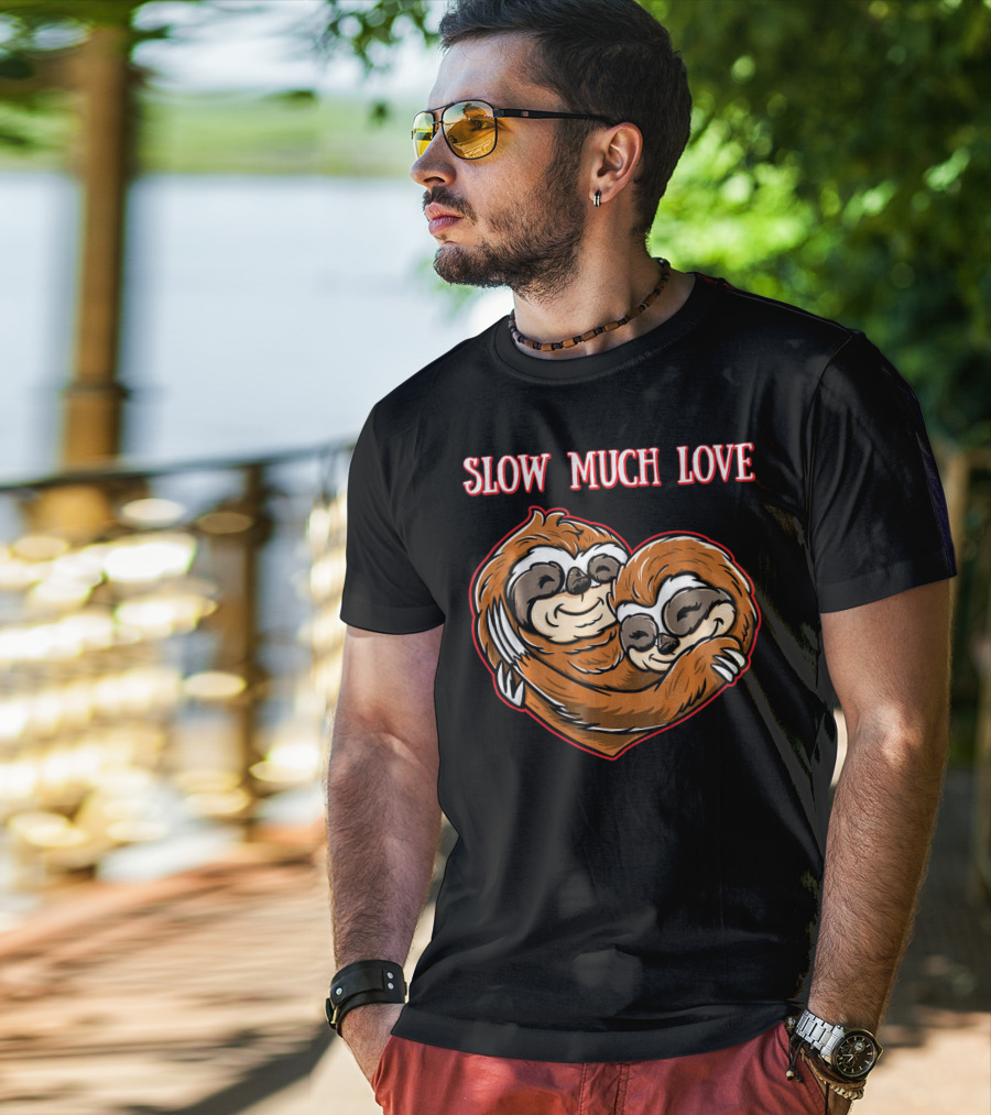 Slow Much Love Sloth Couple In Heart Hug T-Shirt