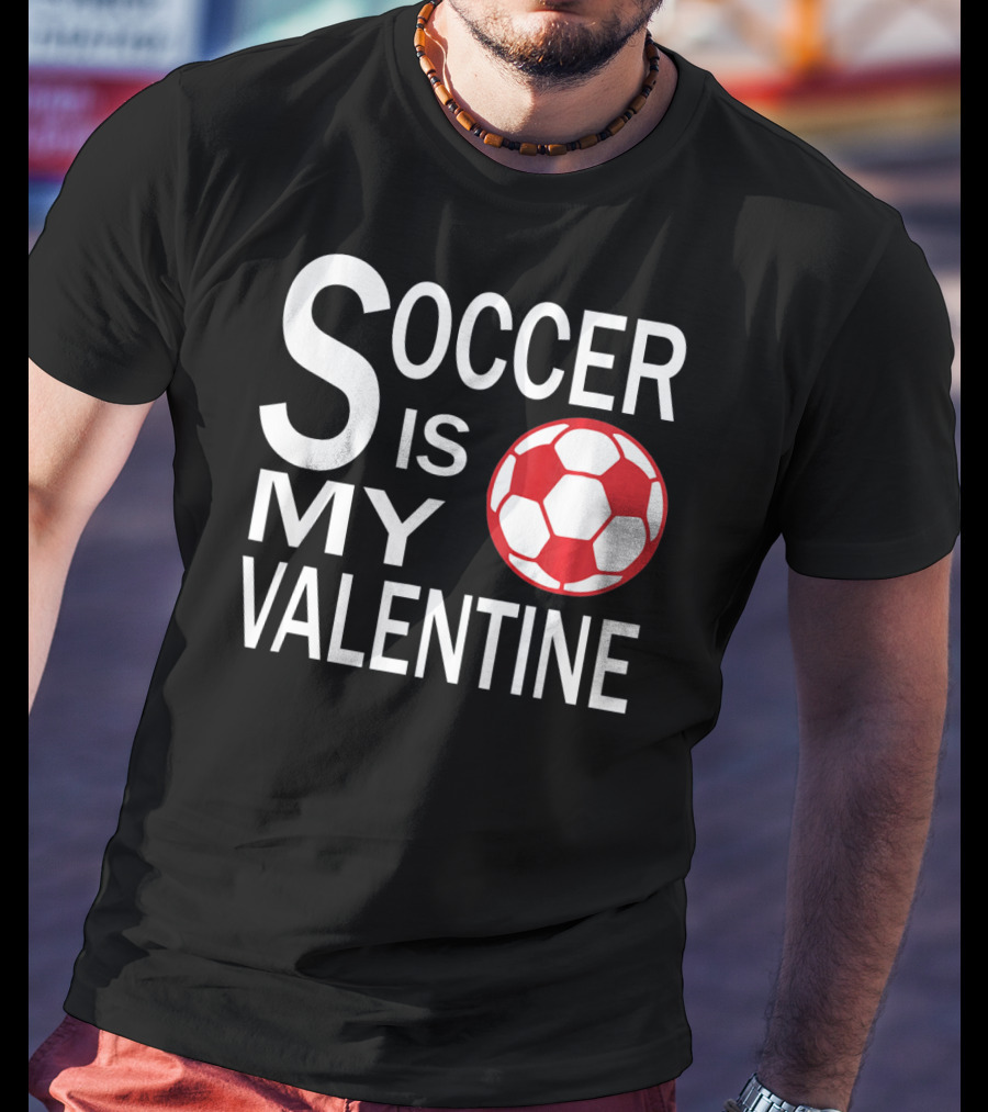 Soccer Is My Valentine Funny Valentine Soccer Ball T-Shirt