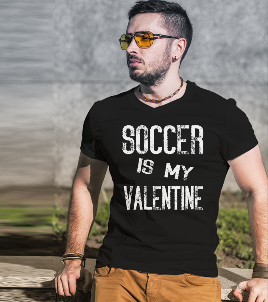 Soccer Is My Valentine Valentines T-Shirt