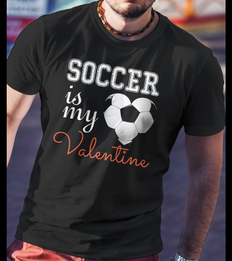Soccer Is My Valentine With Heart-Shaped Ball T-Shirt