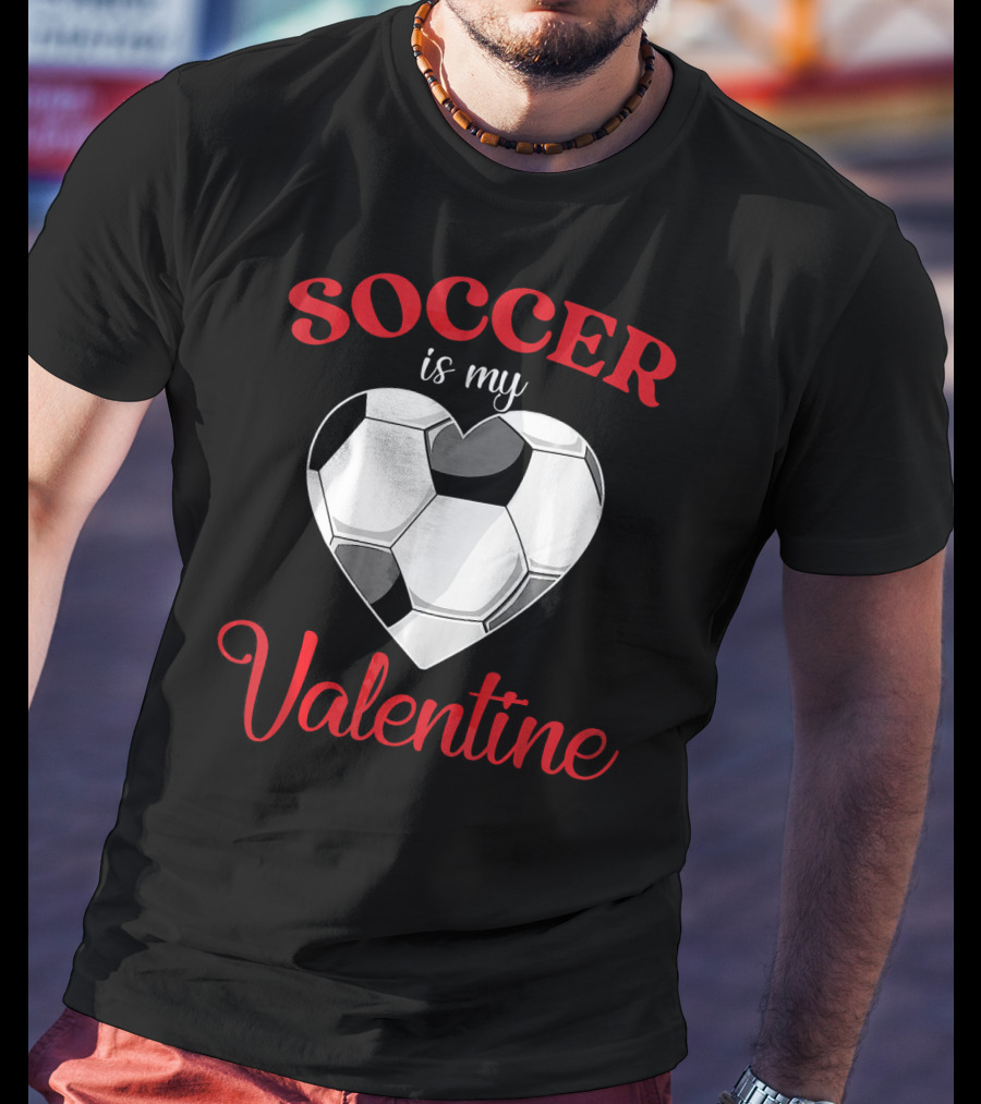 Soccer Is My Valentine Heart-Shaped Soccer Ball T-Shirt