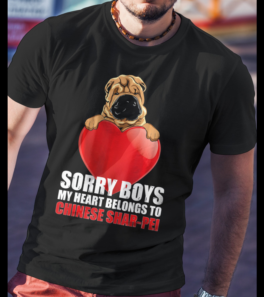 Sorry Boys My Heart Belongs To Chinese Shar-Pei T-Shirt