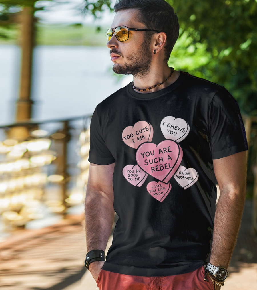 Too Cute I Am You Chews You Sith Much Rebel Endor-Able R2 Good Valentine's Hearts T-Shirt