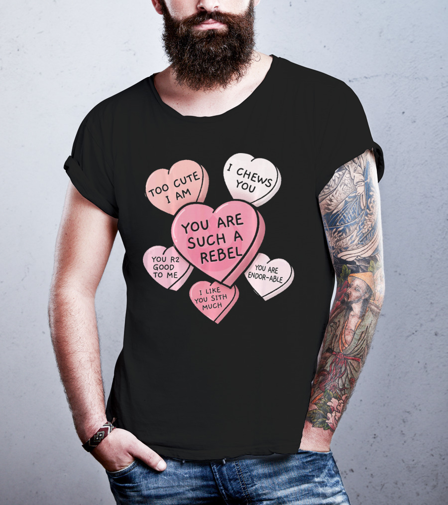 Too Cute I Am You Chews You Sith Much Rebel Endor-Able R2 Good Valentine's Hearts T-Shirt
