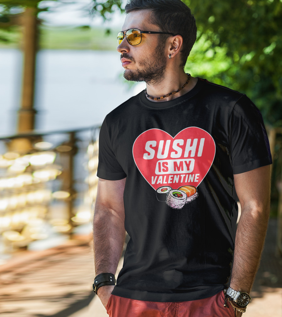 Sushi Is My Valentine Heart With Sushi Rolls Romantic Food Pun T-Shirt