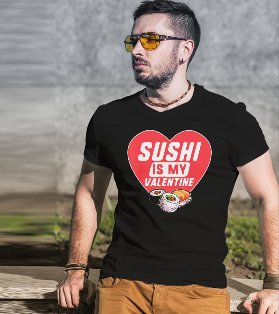 Sushi Is My Valentine Heart With Sushi Rolls Romantic Food Pun T-Shirt