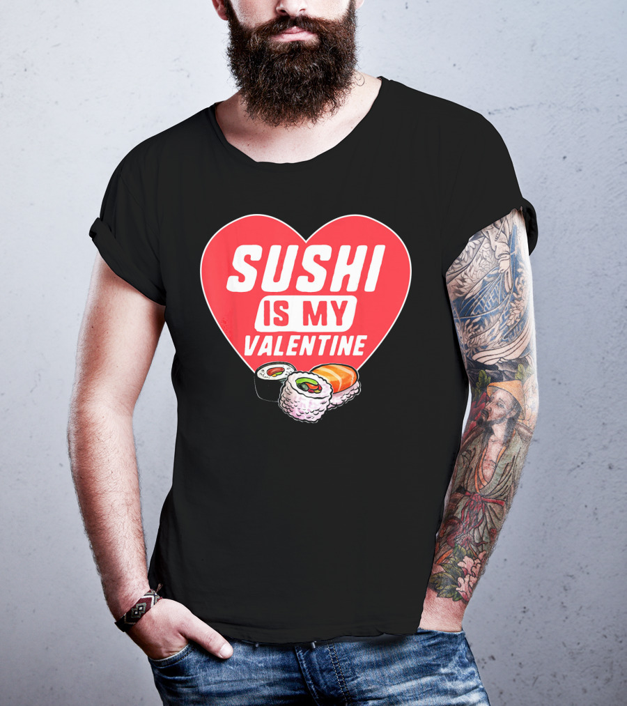 Sushi Is My Valentine Heart With Sushi Rolls Romantic Food Pun T-Shirt