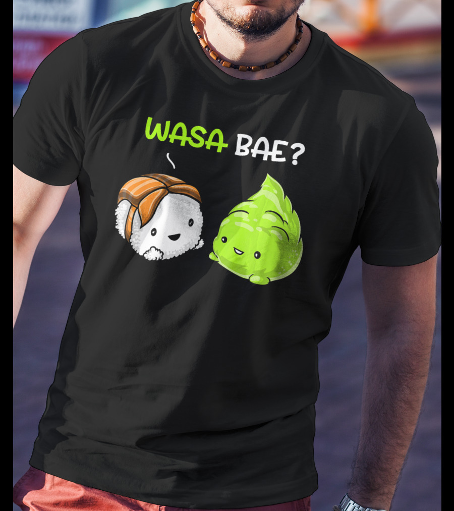 Wasa Bae Sushi Wasabi Cute Japanese Food T-Shirt