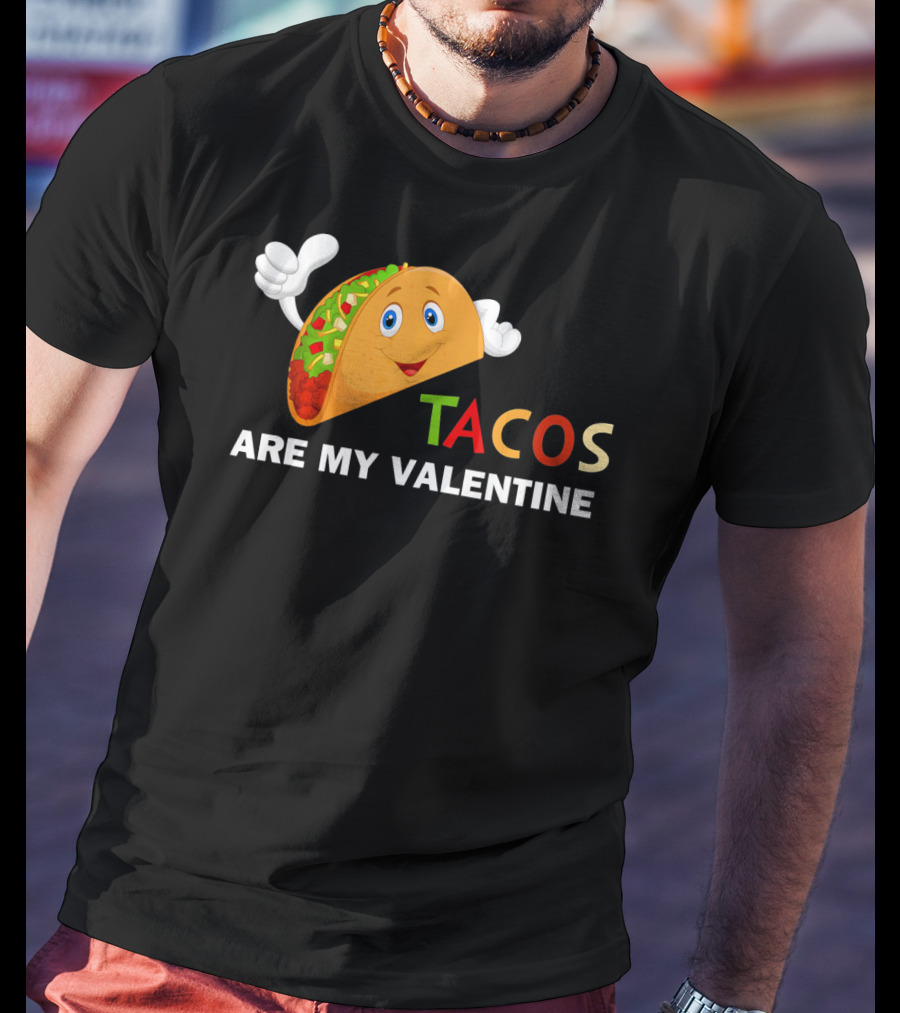 Tacos Are My Valentine Funny Valentines Cute Taco Character T-Shirt