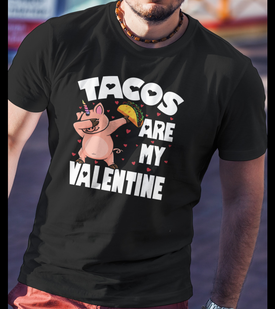 Tacos Are My Valentine Dabbing Pig With Hearts And Taco T-Shirt