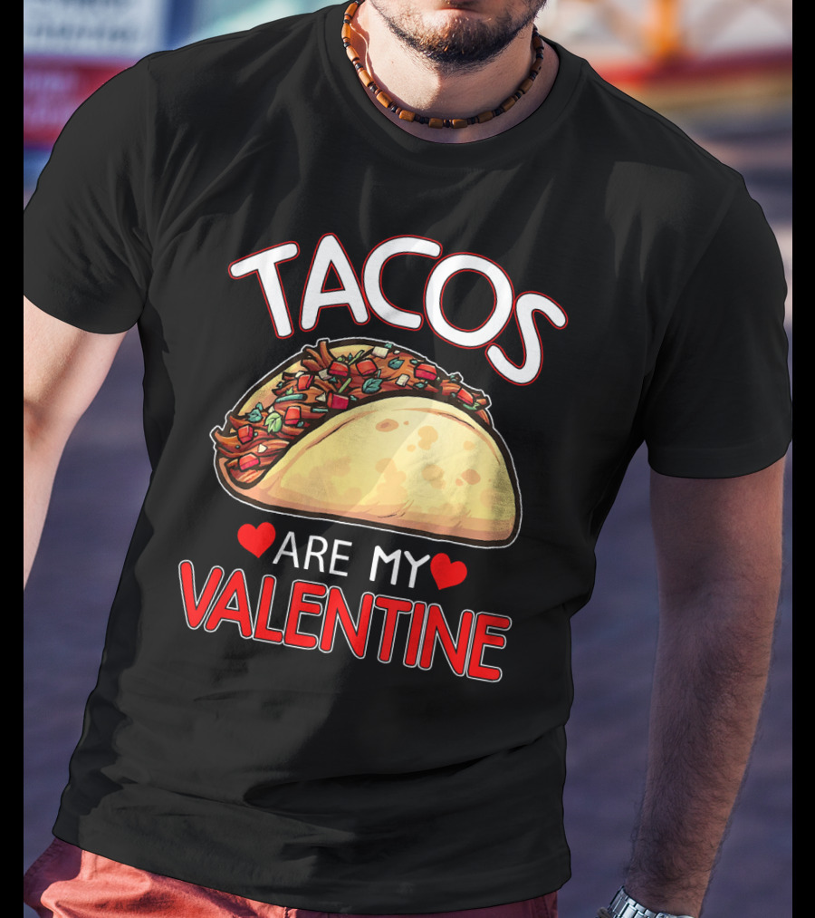 Tacos Are My Valentine Tacos Lover Heart T-Shirt