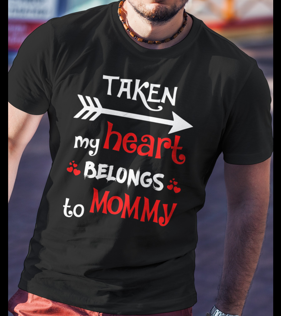 TAKEN My Heart Belongs To Mommy Arrow T-Shirt